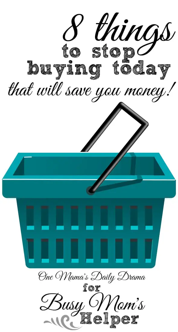 8 things to stop buying today that will save you money! / One Mama's Daily Drama for Busy Mom's Helper