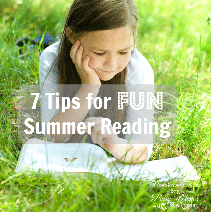 7 FUN Tips for Summer Reading! By Nurture and Thrive for Busy Mom's Helper