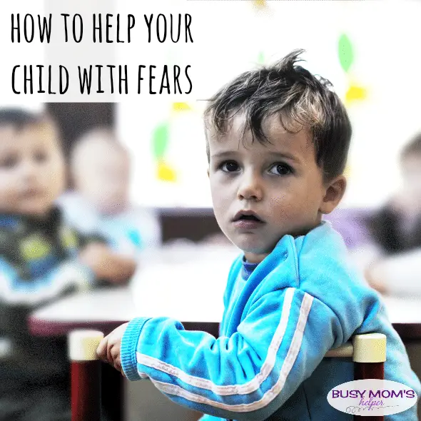 How to Help Your Child With Fears / by BusyMomsHelper.com