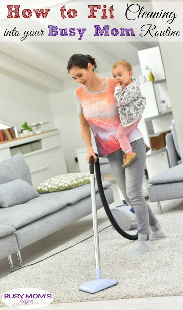 How to Fit Cleaning into Your Busy Mom Routine #timemanagement #busymom #scheduling #cleaning #organizing #parenting #momtips #cleaningtips #homemanagement